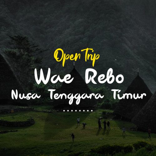 Open Trip Wae Rebo